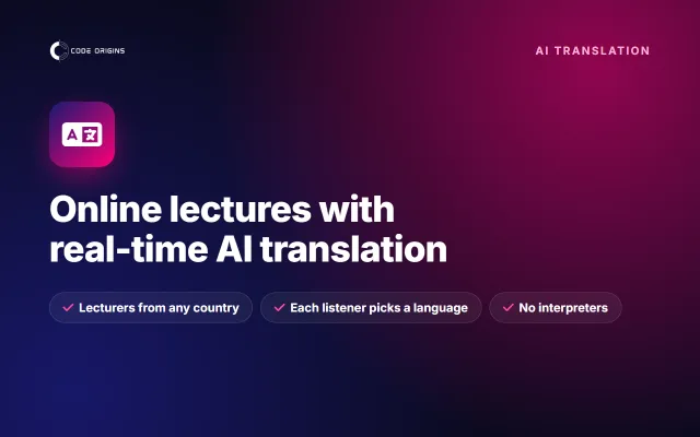 Лектор говорит на своём языке, студент слышит на своём: AI-перевод в реальном времени — Разработка AI-чат-ботов